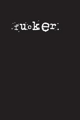 Book cover for fucker.