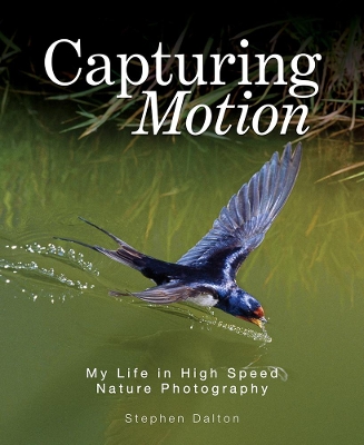 Book cover for Capturing Motion: My Life in High Speed Nature Photography