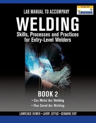 Book cover for Lab Manual for Jeffus/Bower's Welding Skills, Processes and Practices  for Entry-Level Welders, Book 2