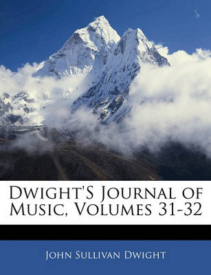 Book cover for Dwight's Journal of Music, Volumes 31-32
