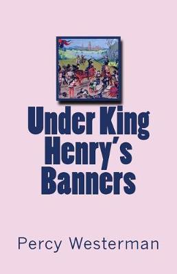 Book cover for Under King Henry's Banners