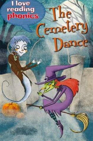 Cover of I Love Reading Phonics Level 5: The Cemetery Dance