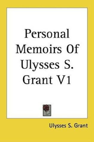 Cover of Personal Memoirs of Ulysses S. Grant V1