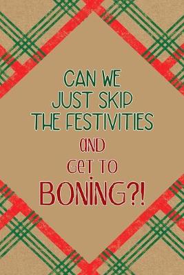 Book cover for Can We Just Skip The Festivities And Get To Boning?!