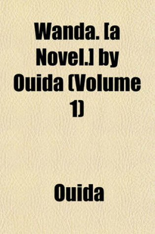 Cover of Wanda. [A Novel.] by Ouida (Volume 1)