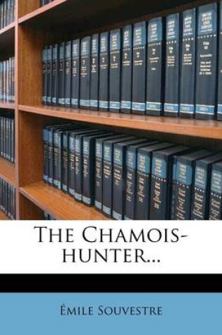 Cover of The Chamois-Hunter...