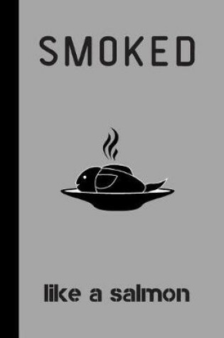 Cover of Smoked Like a salmon