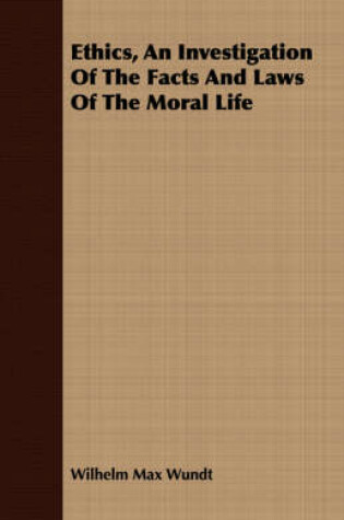 Cover of Ethics, An Investigation Of The Facts And Laws Of The Moral Life