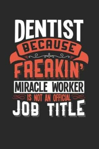 Cover of Dentist Because Freakin' Miracle Worker Is Not an Official Job Title