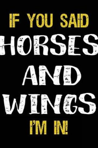 Cover of If You Said Horses And Wings I'm In