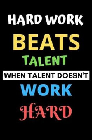 Cover of Hard work beats talent when talent doesn't work hard