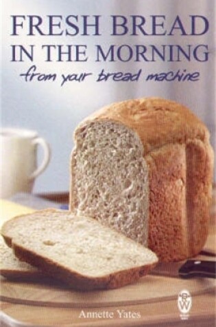 Cover of Fresh Bread in the Morning (From Your Bread Machine)