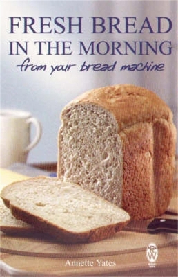 Book cover for Fresh Bread in the Morning (From Your Bread Machine)