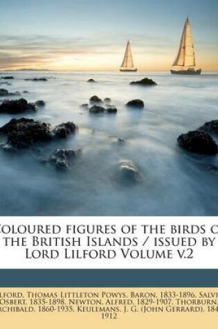 Cover of Coloured Figures of the Birds of the British Islands / Issued by Lord Lilford Volume V.2