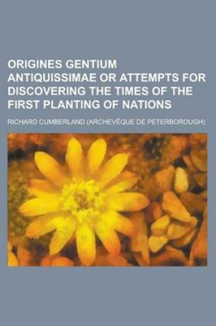 Cover of Origines Gentium Antiquissimae or Attempts for Discovering the Times of the First Planting of Nations