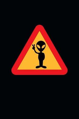 Book cover for Peace Loving Alien Sign Journal - Don't Trust Him; He Has a Probe!
