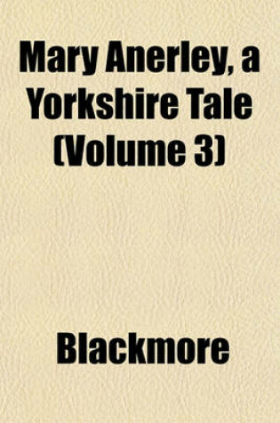 Cover of Mary Anerley, a Yorkshire Tale (Volume 3)