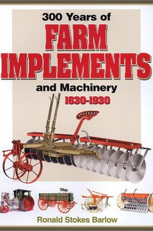 Cover of 300 Years of Farm Implements and Machinery