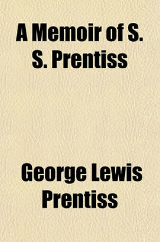 Cover of A Memoir of S. S. Prentiss