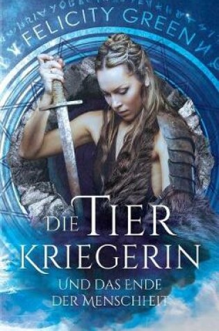 Cover of Die Tierkriegerin und das Ende der Menschheit