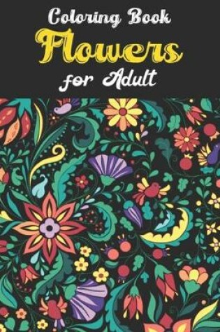 Cover of Flowers Coloring Book For Adult