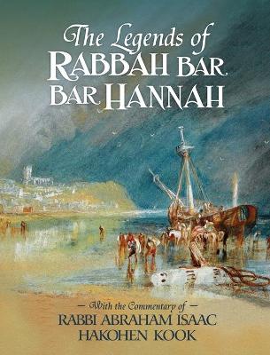 Book cover for The Legends of Rabbah Bar Bar Hannah with the Commentary of Rabbi Abraham Isaac Hakohen Kook