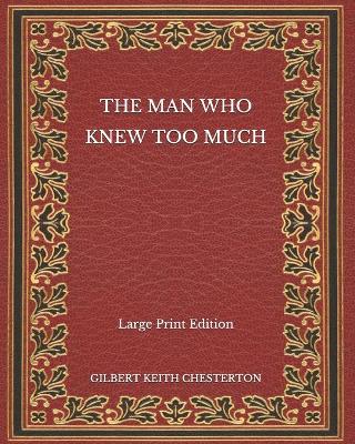 Book cover for The Man Who Knew Too Much - Large Print Edition