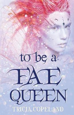 Book cover for To be a Fae Queen