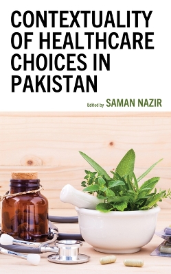 Cover of Contextuality of Healthcare Choices in Pakistan