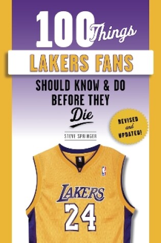 Cover of 100 Things Lakers Fans Should Know & Do Before They Die