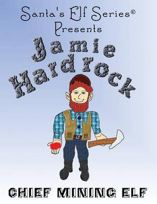 Cover of Jamie Hardrock, Chief Mining Elf