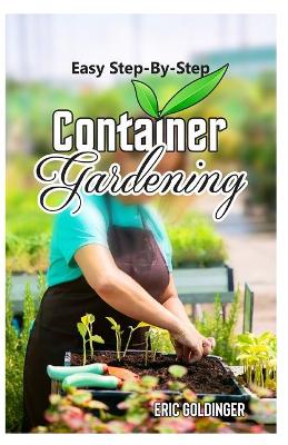 Cover of Easy Step-By-Step Container Gardening