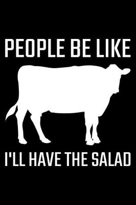 Book cover for People Be Like I'll Have The Salad