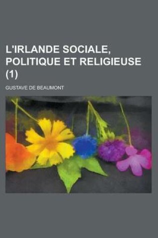 Cover of L'Irlande Sociale, Politique Et Religieuse (1)