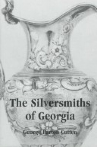 Cover of The Silversmiths of Georgia