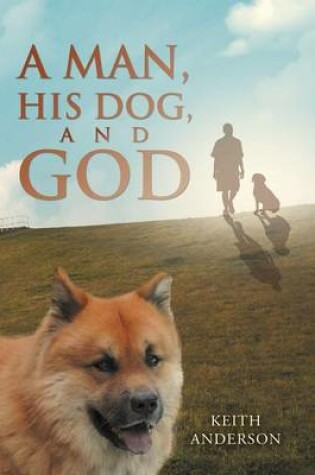 Cover of A Man, His Dog, and God