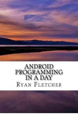 Cover of Android Programming in a Day