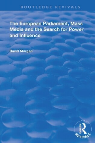 Cover of The European Parliament, Mass Media and the Search for Power and Influence