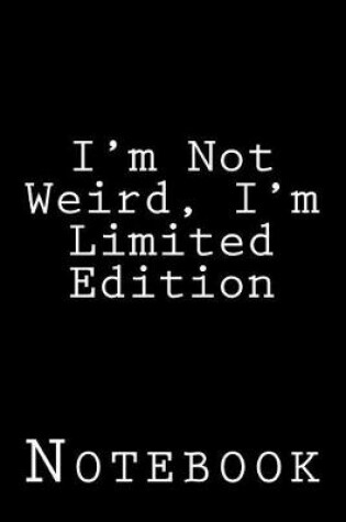 Cover of I'm Not Weird, I'm Limited Edition