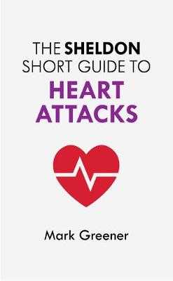 Book cover for The Sheldon Short Guide to Heart Attacks