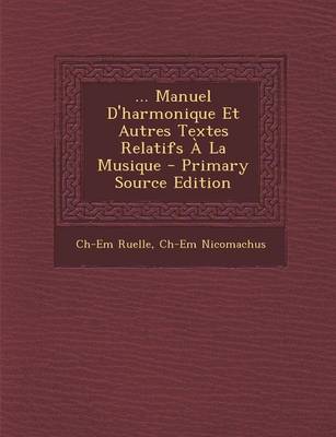 Book cover for ... Manuel D'Harmonique Et Autres Textes Relatifs a la Musique - Primary Source Edition