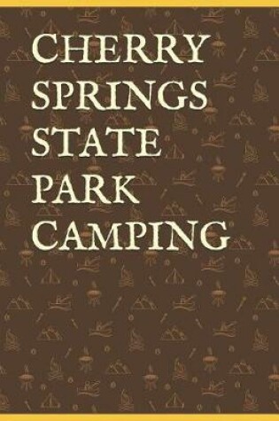 Cover of Cherry Springs State Park Camping