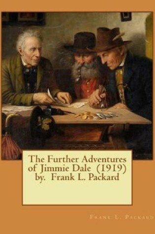 Cover of The Further Adventures of Jimmie Dale (1919) by. Frank L. Packard