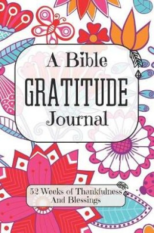 Cover of A Bible Gratitude Journal 52 Weeks of Thankfulness And Blessings