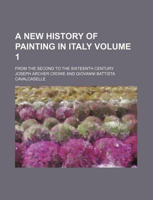 Book cover for A New History of Painting in Italy Volume 1; From the Second to the Sixteenth Century