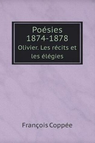 Cover of Poésies 1874-1878 Olivier. Les récits et les élégies