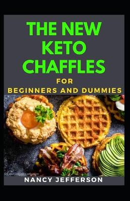 Book cover for The New Keto Chaffles For Beginners And Dummies