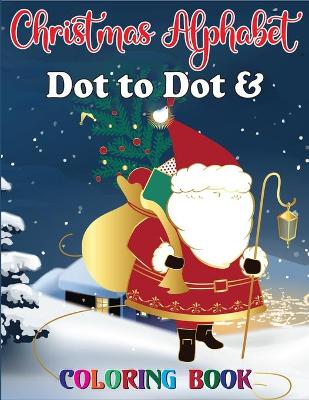 Book cover for Christmas Alphabet Dot to Dot & Coloring book