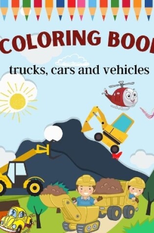 Cover of trucks, cars and vehicles coloring book