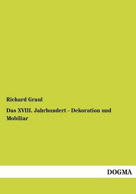 Book cover for Das XVIII. Jahrhundert - Dekoration und Mobiliar